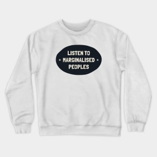 Listen To Marginalised Peoples - Support BIPOC Crewneck Sweatshirt